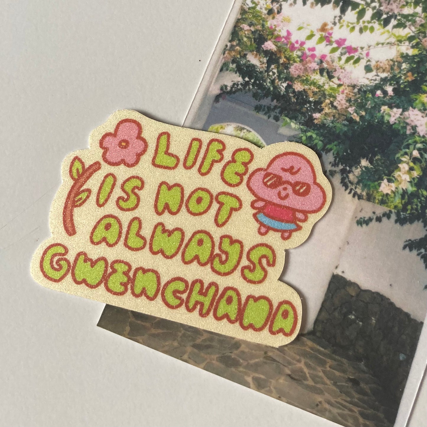 Life Is Not Always Gwenchana Sticker